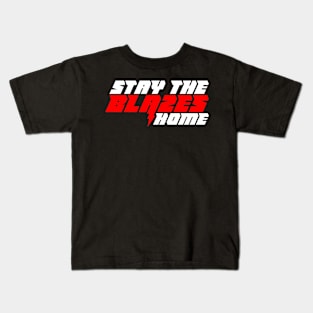 Stay The Blazes Home Kids T-Shirt